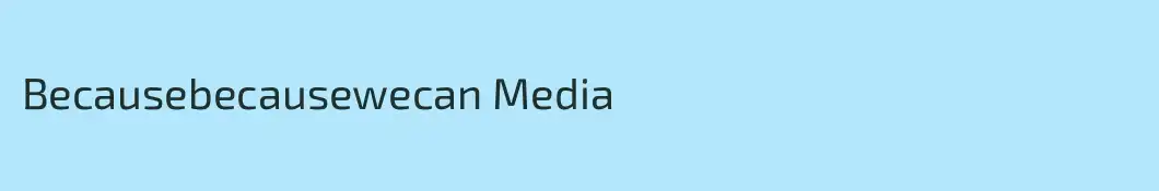 Becausebecausewecan Media